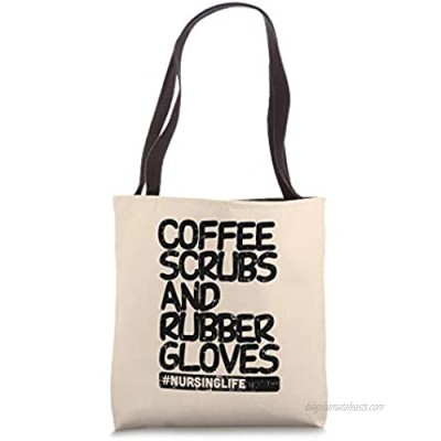 Coffee Scrubs Rubber Gloves Funny Nursing Life Nurse Gift Tote Bag